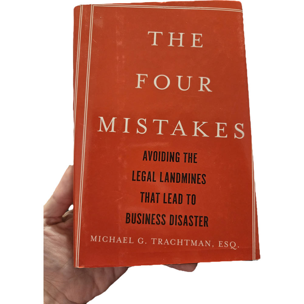 The Four Mistakes: Avoiding the Legal Landmines That Lead to Business Disaster